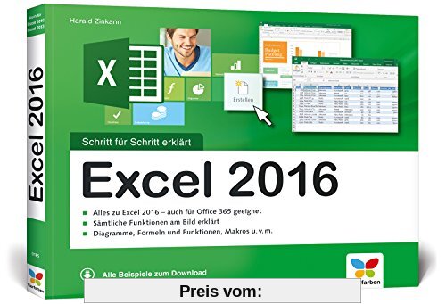 Excel 2016: Schritt für Schritt erklärt. Alles auf einen Blick - so nutzen Sie Excel 2016 optimal. Mit allen Beispielen zum Download. Komplett in Farbe. Für Einsteiger und Umsteiger.